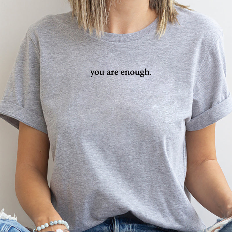 "You are Enough" T-skjorte